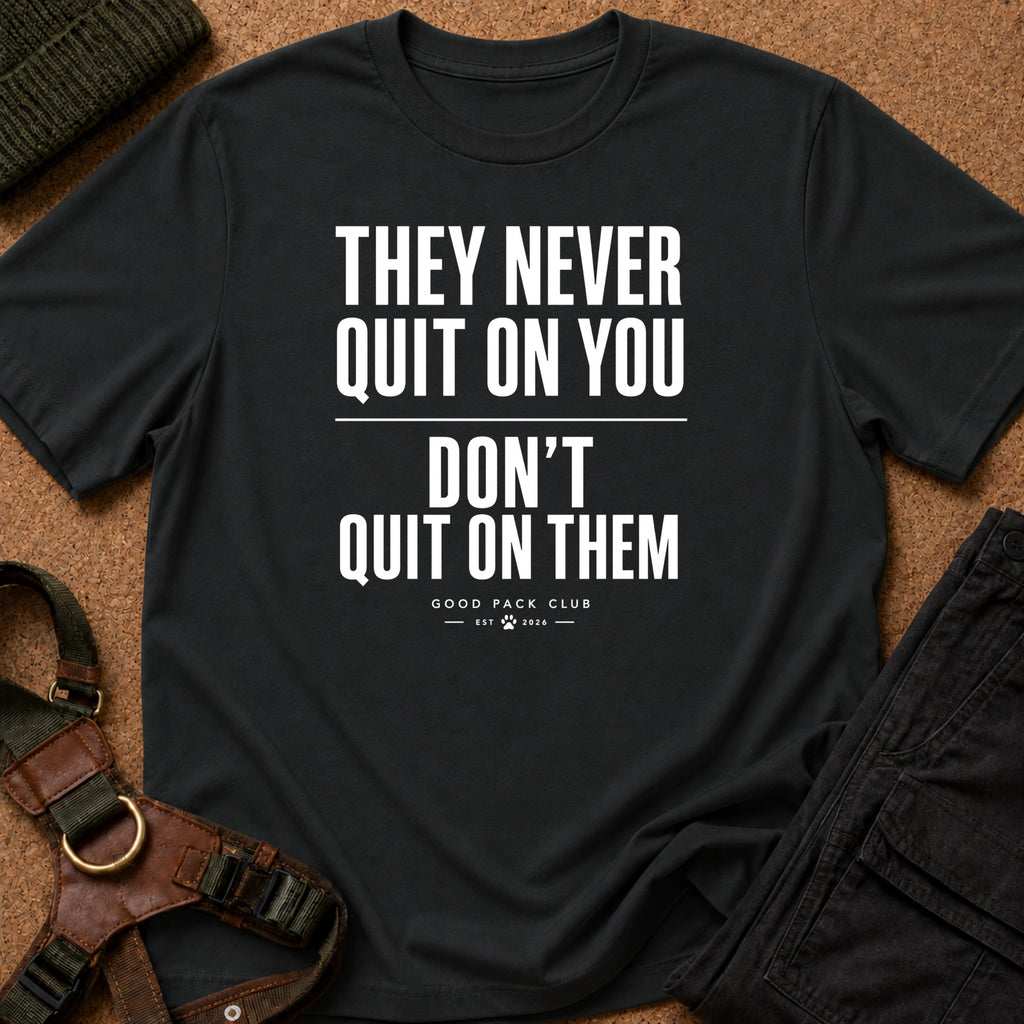 They Never Quit On You Tee