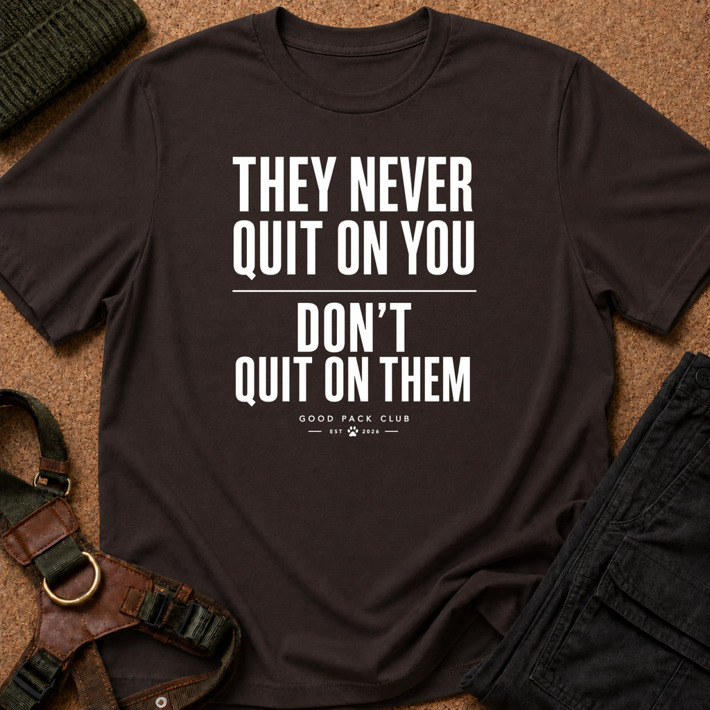 They Never Quit On You Tee