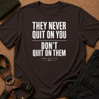 They Never Quit On You Tee