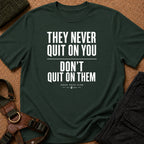 They Never Quit On You Tee