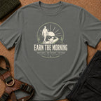 Earn the Morning Tee