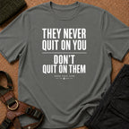 They Never Quit On You Tee