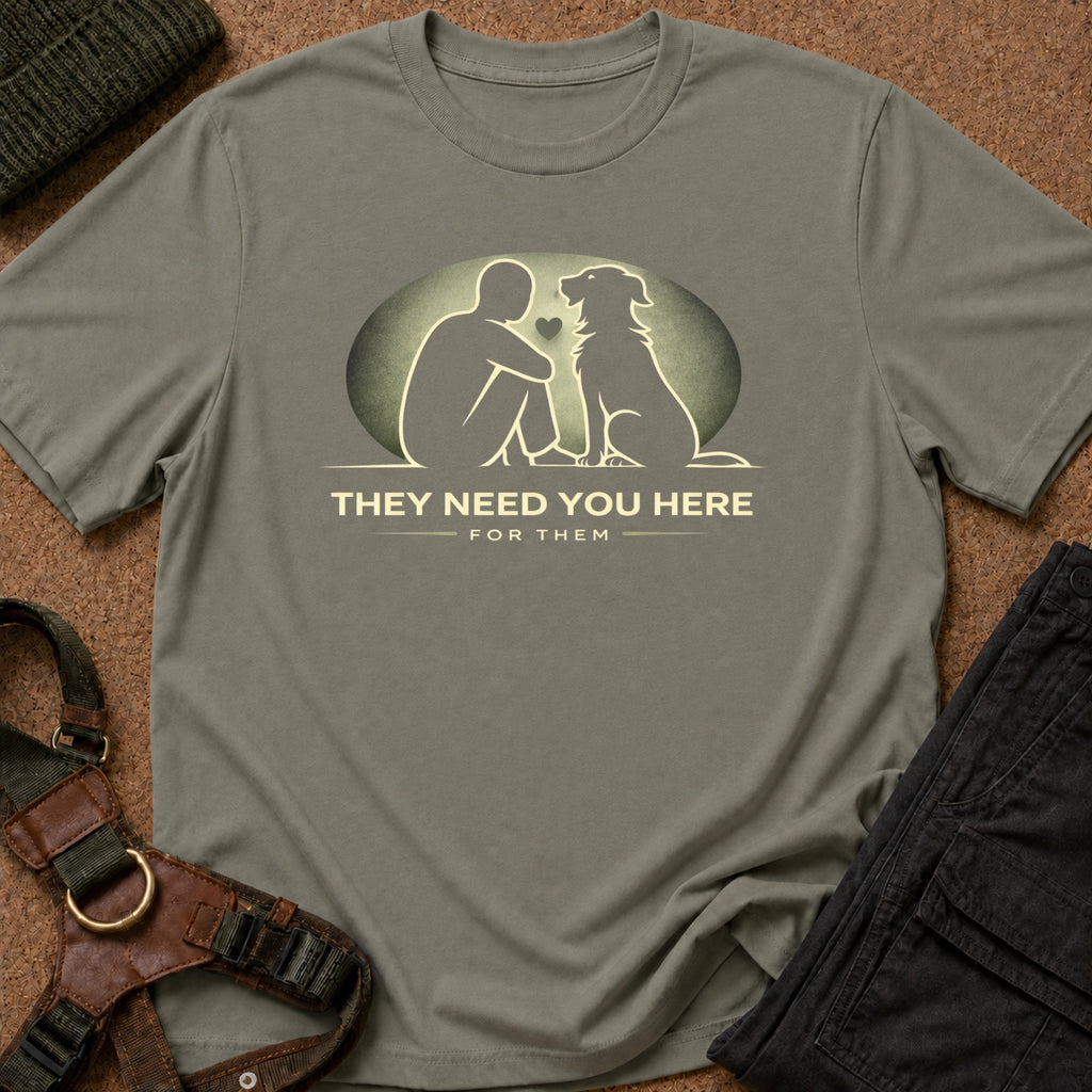 They Need you Here Tee