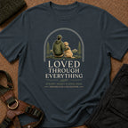 The Loved Through Everything Tee