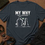 My Why Has A Heartbeat Tee