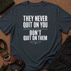 They Never Quit On You Tee