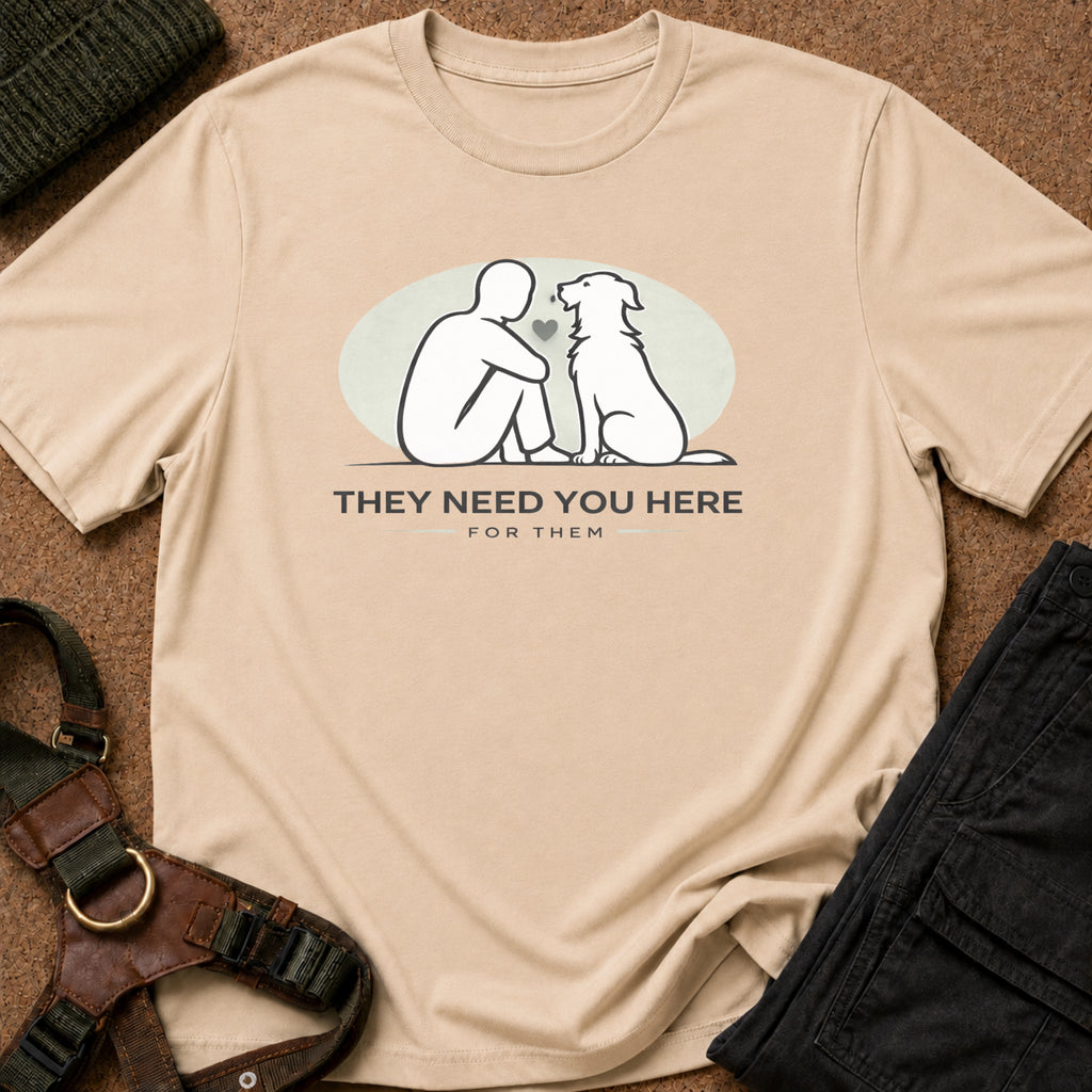 They Need you Here Tee