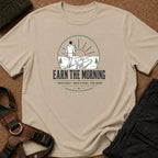 Earn the Morning Tee