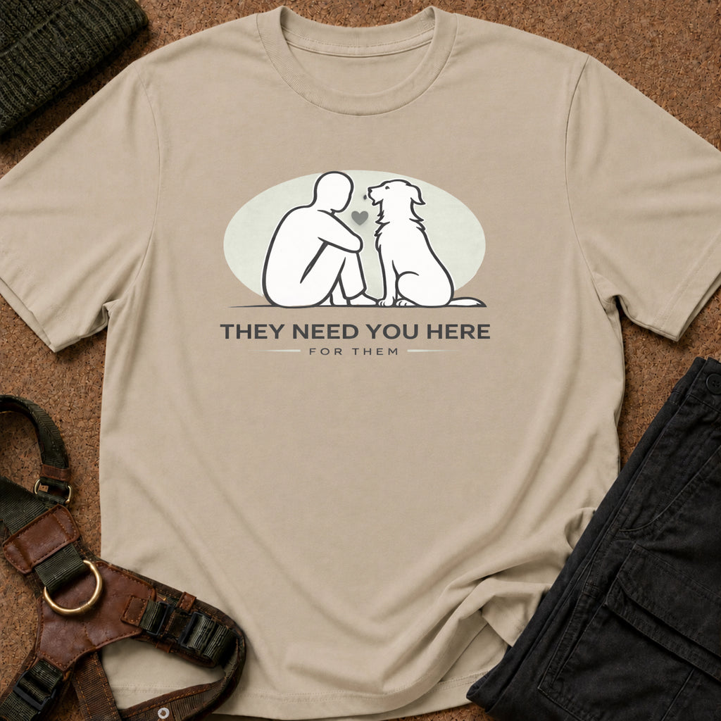 They Need you Here Tee