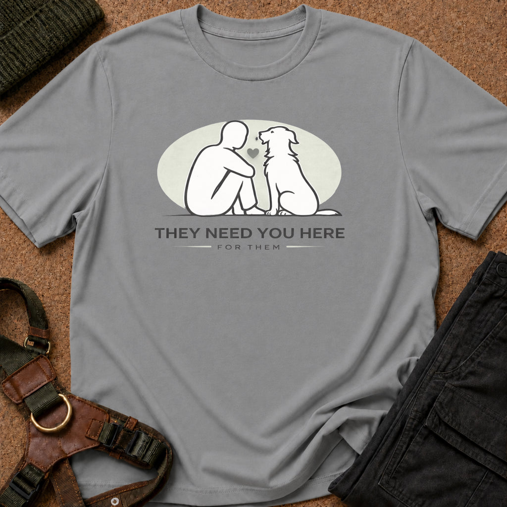 They Need you Here Tee