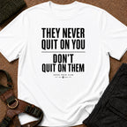 They Never Quit On You Tee